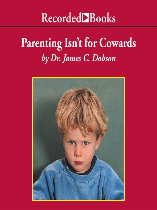 Title details for Parenting Isn't for Cowards by James Dobson - Available